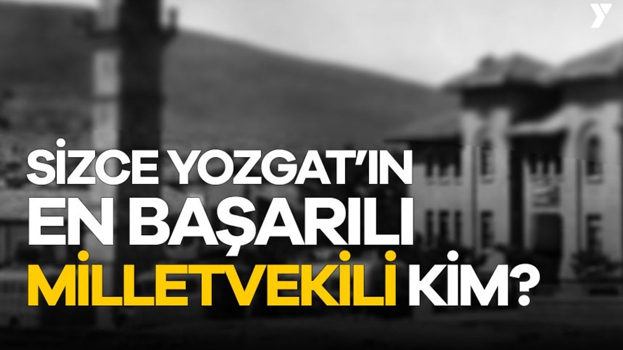 Sizce Yozgat'ın en başarılı milletvekili kim?