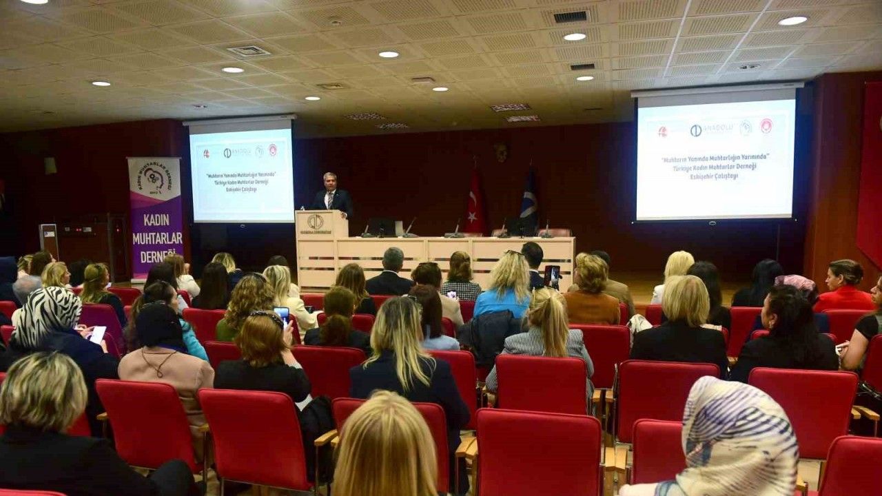 Anadolu Üniversitesi ev sahipliğinde "Muhtarın Yanında Muhtarlığın Yarınında" çalıştayı gerçekleştirildi