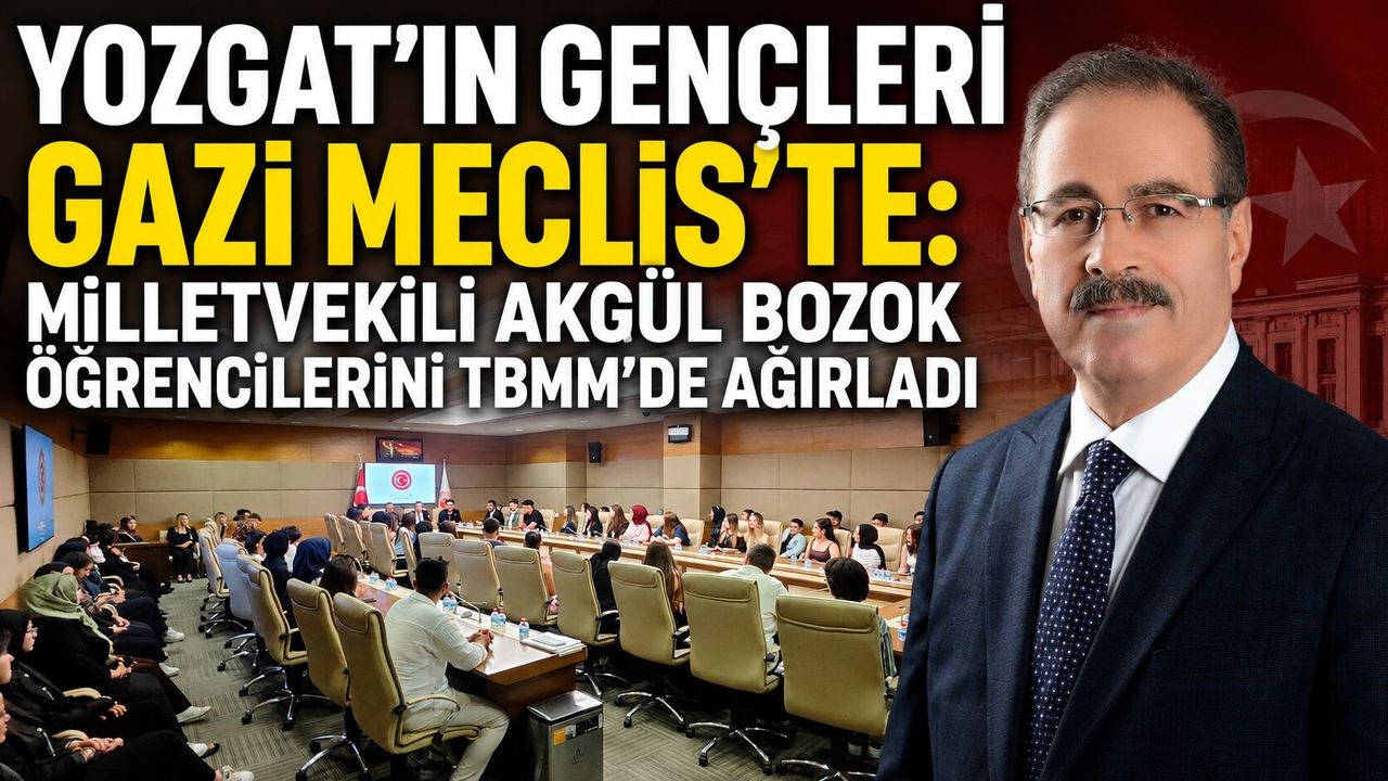 Yozgat'ın Gençleri Gazi Meclis'te: Milletvekili Akgül Bozok Öğrencilerini TBMM'de Ağırladı