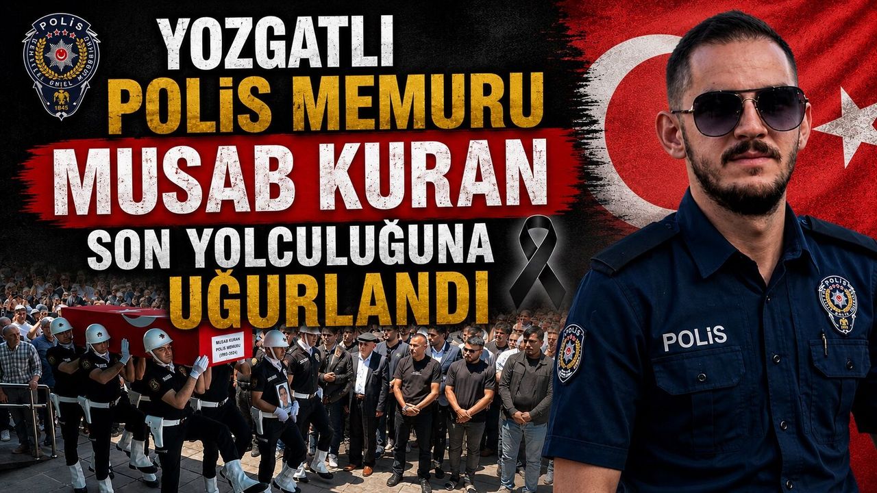Yozgatlı Polis Memuru Musab Kuran Son Yolculuğuna Uğurlandı