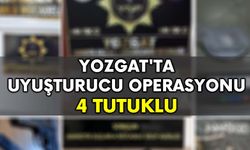Yozgat'ta uyuşturucu operasyonu: 4 tutuklu