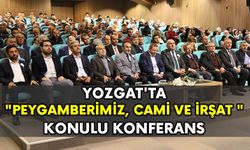 Yozgat'ta "Peygamberimiz, Cami ve İrşat " Konulu Konferans