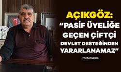 Açıkgöz: “Pasif üyeliğe geçen çiftçi devlet desteğinden yararlanamaz”
