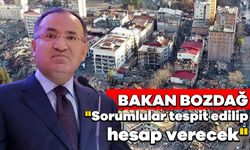 Bakan Bozdağ; "Sorumlular tespit edilip hesap verecek"