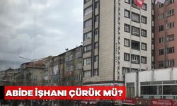Abide İşhanı çürük mü?