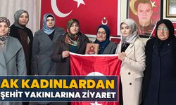 AK kadınlardan Şehit yakınlarına ziyaret