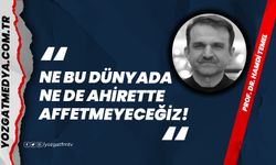 Prof. Dr. Hamdi Temel | Ne bu dünyada ne de ahirette affetmeyeceğiz!