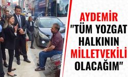 Aydemir, "Tüm Yozgat Halkının Milletvekili Olacağım"