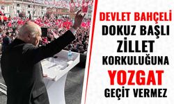 Devlet Bahçeli: Dokuz başlı zillet korkuluğuna Yozgat geçit vermez