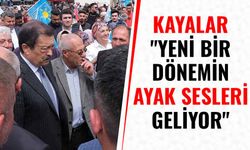 Kayalar, "Yeni bir dönemin ayak sesleri geliyor"