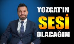 Süleyman Şahan: Yozgat'ın sesi olacağım