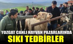 Yozgat canlı hayvan pazarlarında sıkı tedbirler