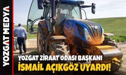 Yozgat Ziraat Odası Başkanı Açıkgöz Uyardı!