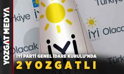 İYİ Parti Genel İdare Kurulu'nda 2 Yozgatlı