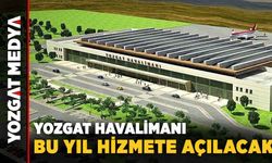 Yozgat Havalimanı bu yıl hizmete açılacak