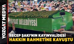 Recep Şakı'nın Kayınvalidesi Hakkın Rahmetine Kavuştu