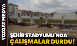 Yozgat Şehir Stadyumu'nda çalışmalar durdu!