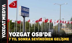 Yozgat OSB'de 7 yıl sonra sevindiren gelişme