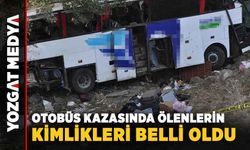 Yozgat'ta otobüs kazasında ölenlerin kimlikleri belli oldu