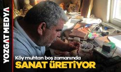 Köy muhtarı boş zamanında sanat üretiyor