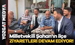 Milletvekili Şahan'ın ilçe ziyaretleri devam ediyor!