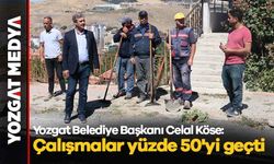 Yozgat Belediye Başkanı Celal Köse: Çalışmalar yüzde 50'yi geçti