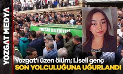 Yozgat'ı üzen ölüm; Liseli genç son yolculuğuna uğurlandı