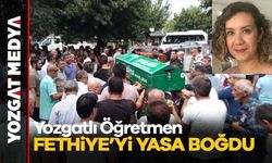 Yozgatlı Öğretmen Fethiye'yi Yasa Boğdu