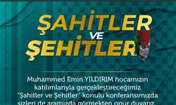 Kayseri’de ‘Şahitler ve Şehitler’ konferansı düzenlenecek