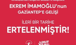 İmamoğlu’nun Gaziantep programı ertelendi