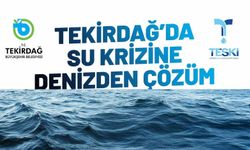 Tekirdağ'da su krizine deniz suyu çözüm olacak