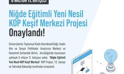 Niğde Eğitimli Yeni Nesil KOP Keşif Merkezi Projesi kabul edildi