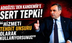 Adıgözel'den Kandemir'e Sert Tepki: "Hizmeti Tehdit Unsuru Olarak Kullanıyorsunuz"