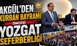 Akgül'den Kurban Bayramı Öncesi Yozgat Seferberliği