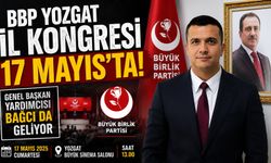 BBP Yozgat İl Kongresi 17 Mayıs'ta: Genel Başkan Yardımcısı Bağcı da Geliyor