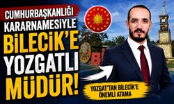 Cumhurbaşkanlığı Kararnamesiyle Bilecik'e Yozgatlı Müdür