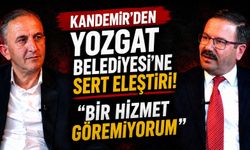 Kandemir'den Yozgat Belediyesi'ne Sert Eleştiri: "Bir Hizmet Göremiyorum"