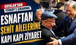 Kayalar'dan Yerköy'e Çıkarma: Esnaftan Şehit Ailelerine Kapı Kapı Ziyaret