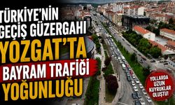 Türkiye'nin geçiş güzergahı Yozgat'ta bayram trafiği yoğunluğu