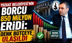 Yozgat Belediyesi'nin Borcu 850 Milyon Eridi: Denk Bütçeye Ulaşıldı