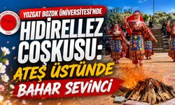 Yozgat Bozok Üniversitesi'nde Hıdırellez Coşkusu: Ateş Üstünde Bahar Sevinci