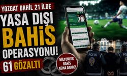 Yozgat Dahil 21 İlde Yasa Dışı Bahis Operasyonu: 61 Gözaltı