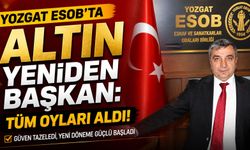 Yozgat ESOB'ta Altın Yeniden Başkan: Tüm Oyları Aldı