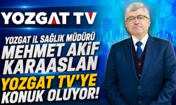 Yozgat İl Sağlık Müdürü Mehmet Akif Karaaslan Yozgat TV’ye Konuk Oluyor!