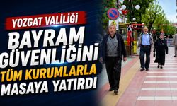 Yozgat Valiliği Bayram Güvenliğini Tüm Kurumlarla Masaya Yatırdı