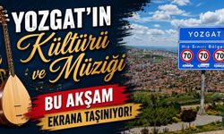 Yozgat'ın Kültürü ve Müziği Bu Akşam Ekrana Taşınıyor