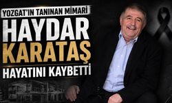Yozgat'ın Tanınan Mimari Haydar Karataş Hayatını Kaybetti