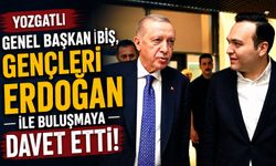 Yozgatlı Genel Başkan İbiş, Gençleri Erdoğan ile Buluşmaya Davet Etti