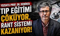 Yozgatlı Prof. Dr. Demirer: Tıp Eğitimi Çöküyor, Rant Sistemi Kazanıyor