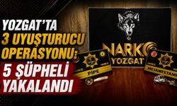 Yozgat'ta 3 Uyuşturucu Operasyonu: 5 Şüpheli Yakalandı